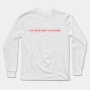 I'd rather be angry than crushed - inspired by Renee Rapp Long Sleeve T-Shirt